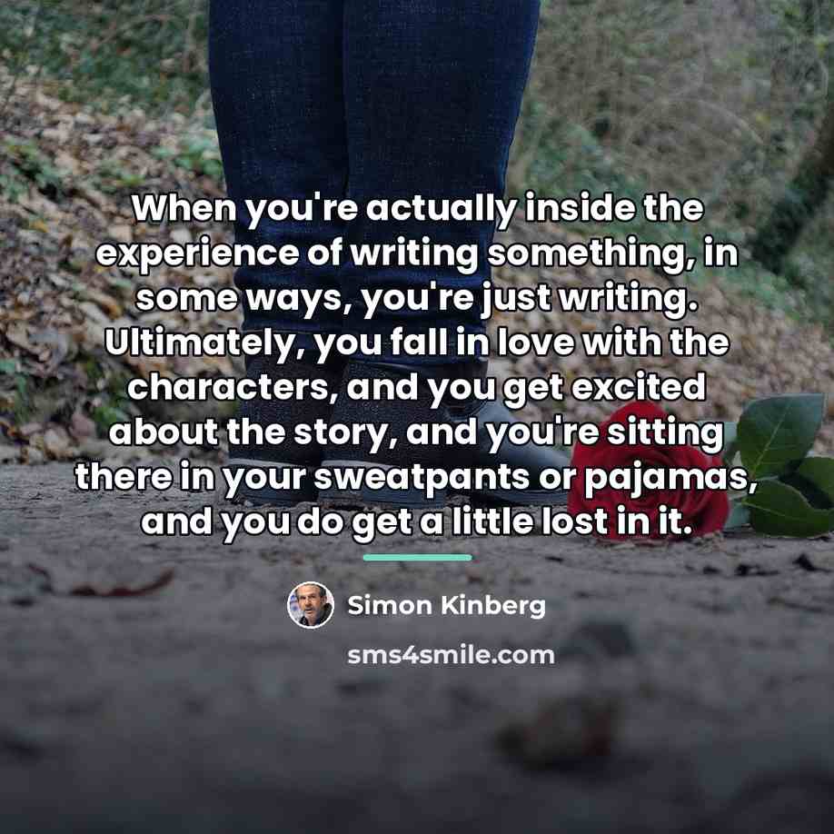 “When you're actually inside the experience of writing something, in…” quote by Simon Kinberg