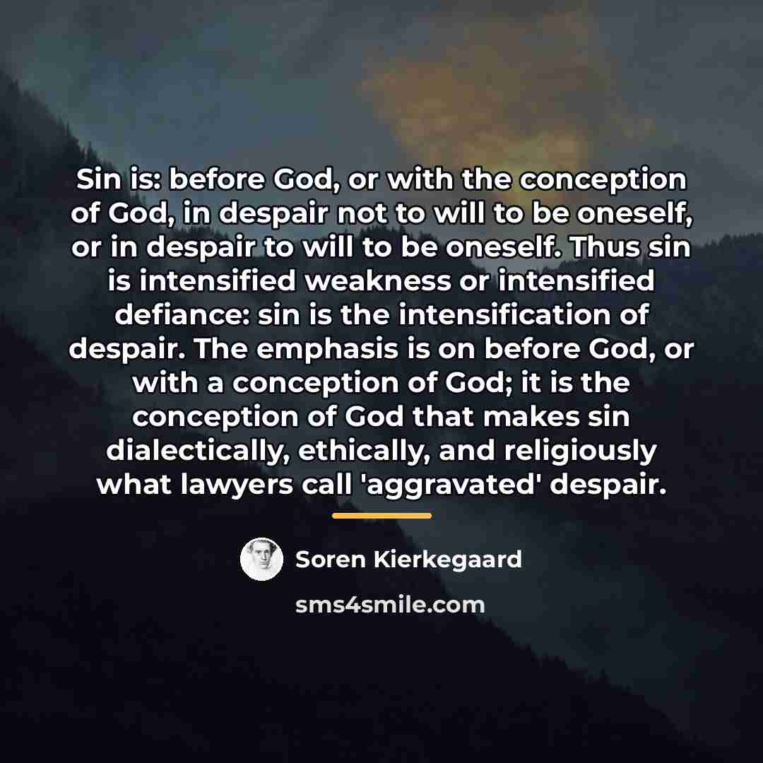 “Sin is: before God, or with the conception of God,…” quote by Soren Kierkegaard
