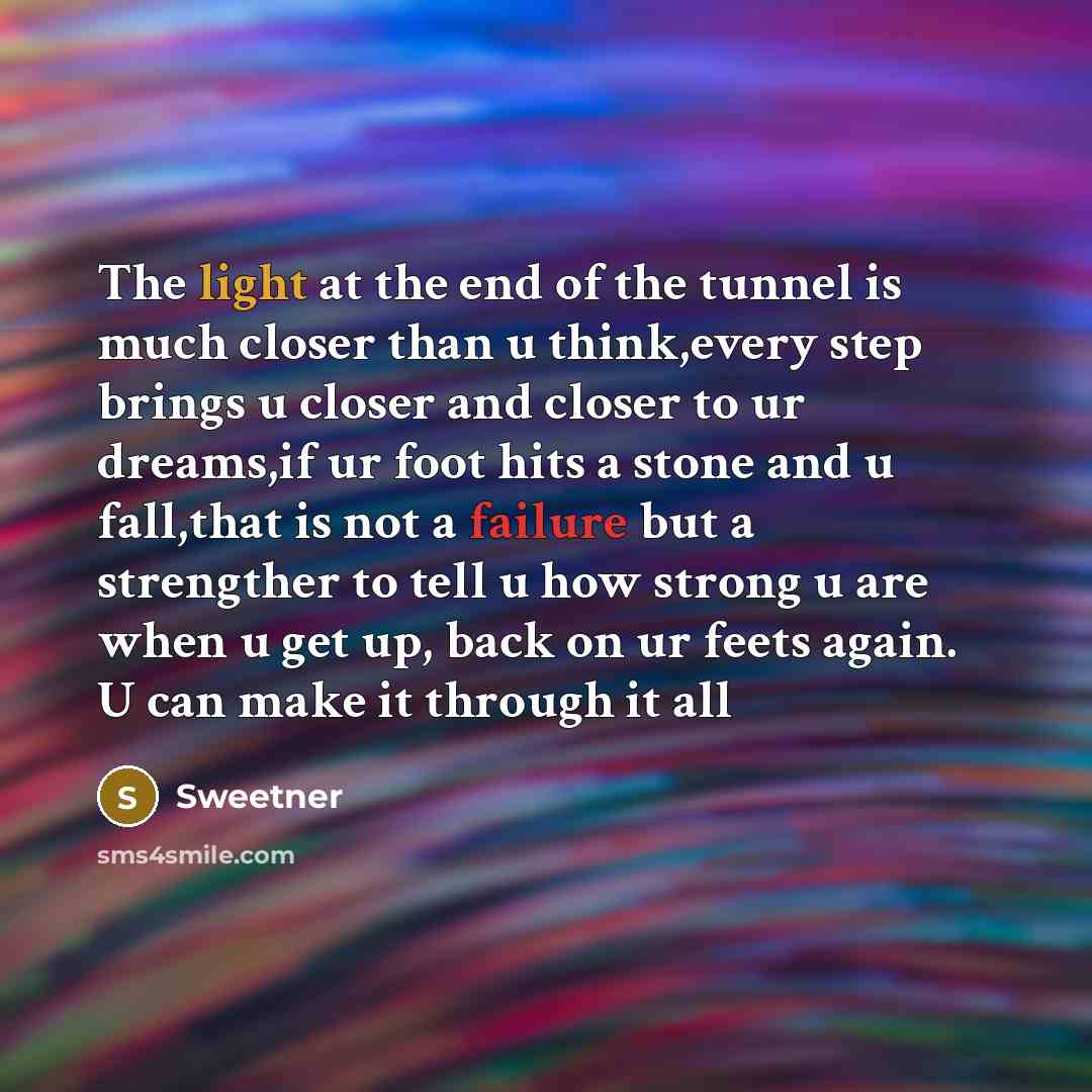 “The light at the end of the tunnel is much…” quote by Sweetner