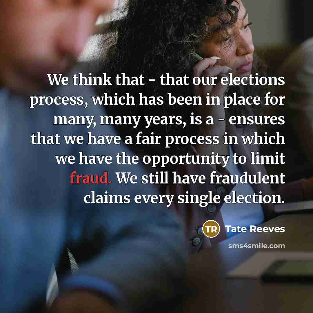 “We think that - that our elections process, which has…” quote by Tate Reeves
