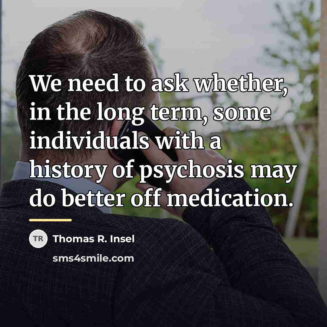 “We need to ask whether, in the long term, some…” quote by Thomas R. Insel