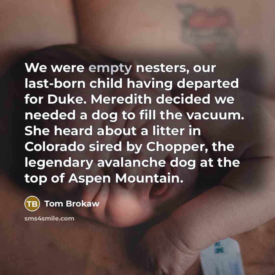 “We were empty nesters, our last-born child having departed for…” quote by Tom Brokaw