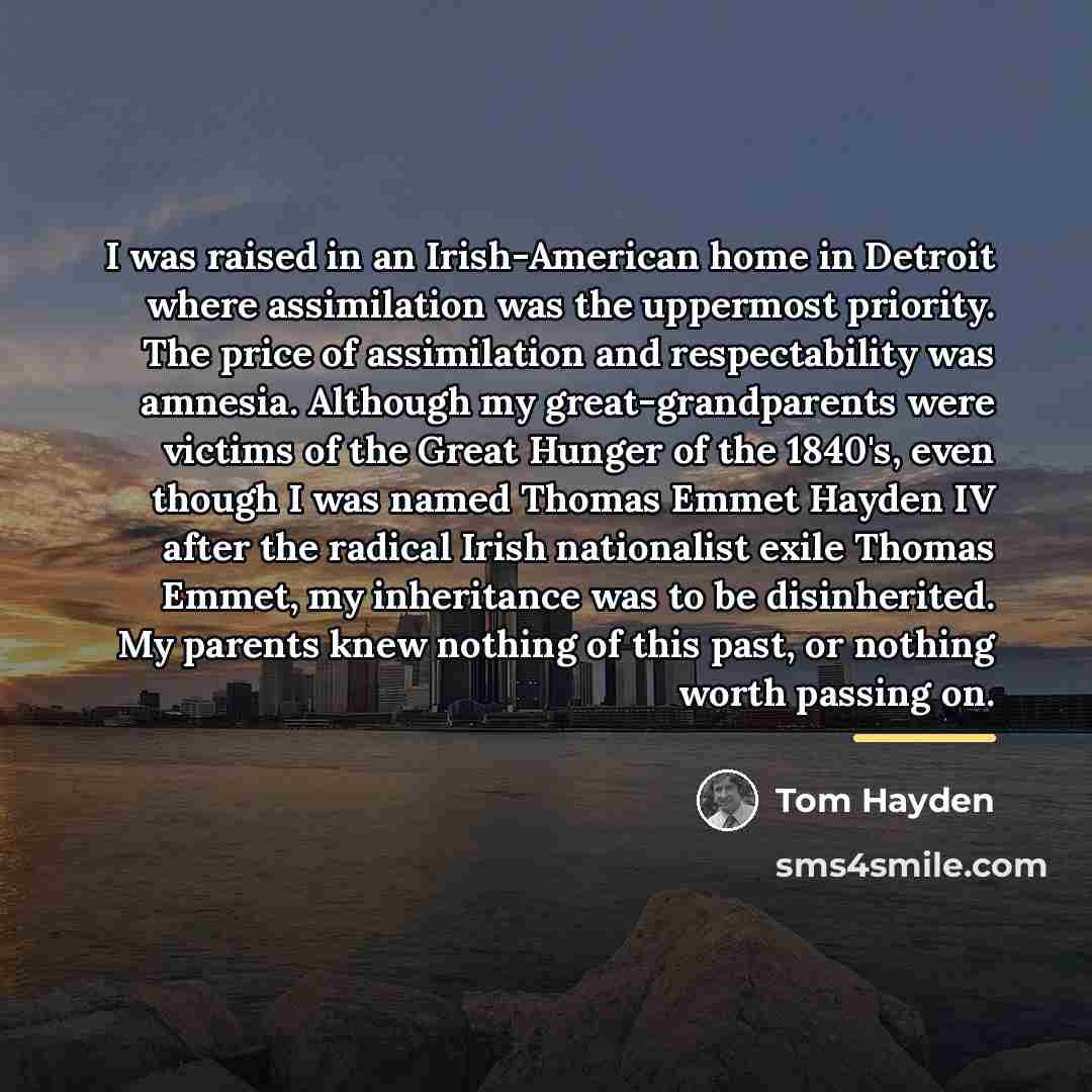 “I was raised in an Irish-American home in Detroit where…” quote by Tom Hayden