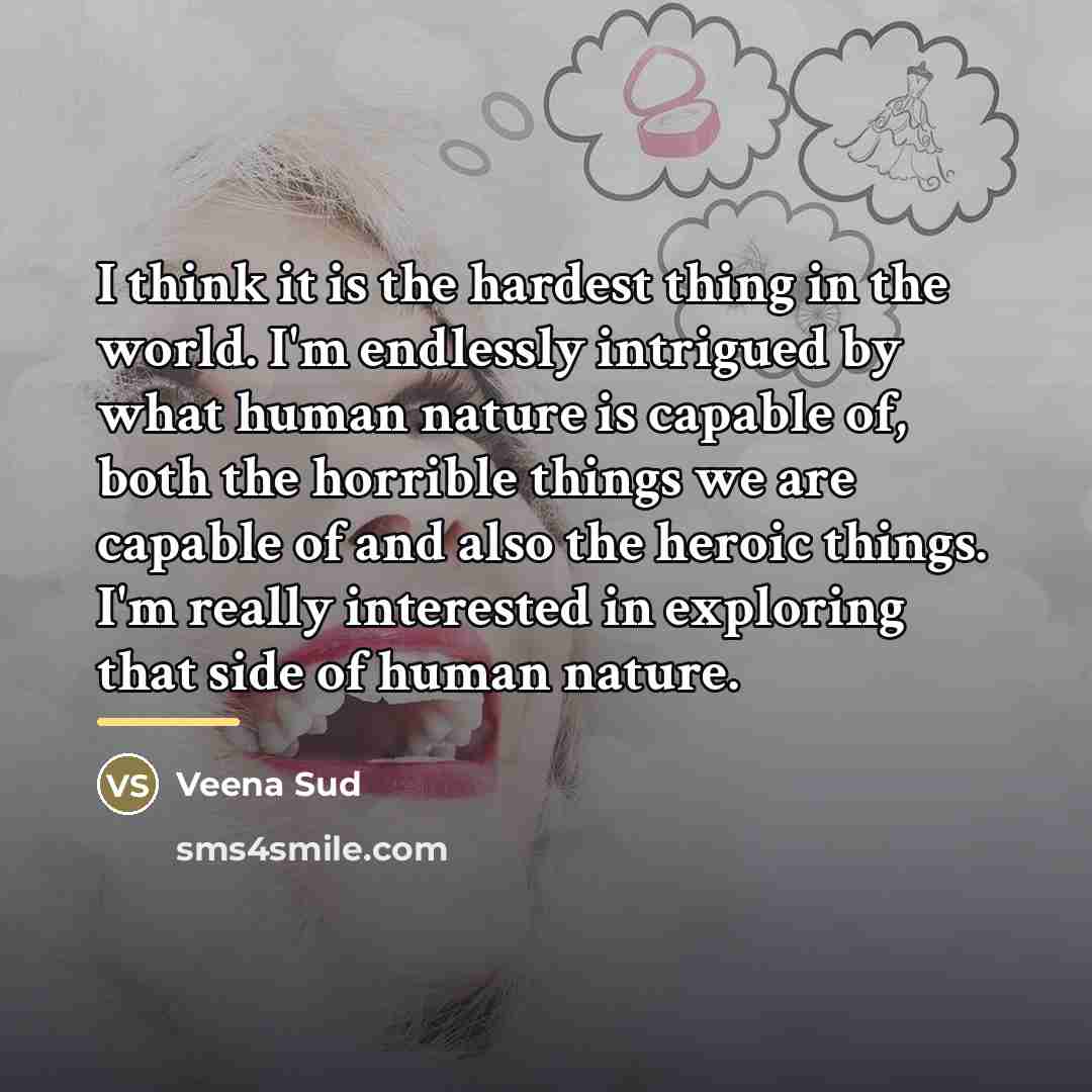 “I think it is the hardest thing in the world.…” quote by Veena Sud