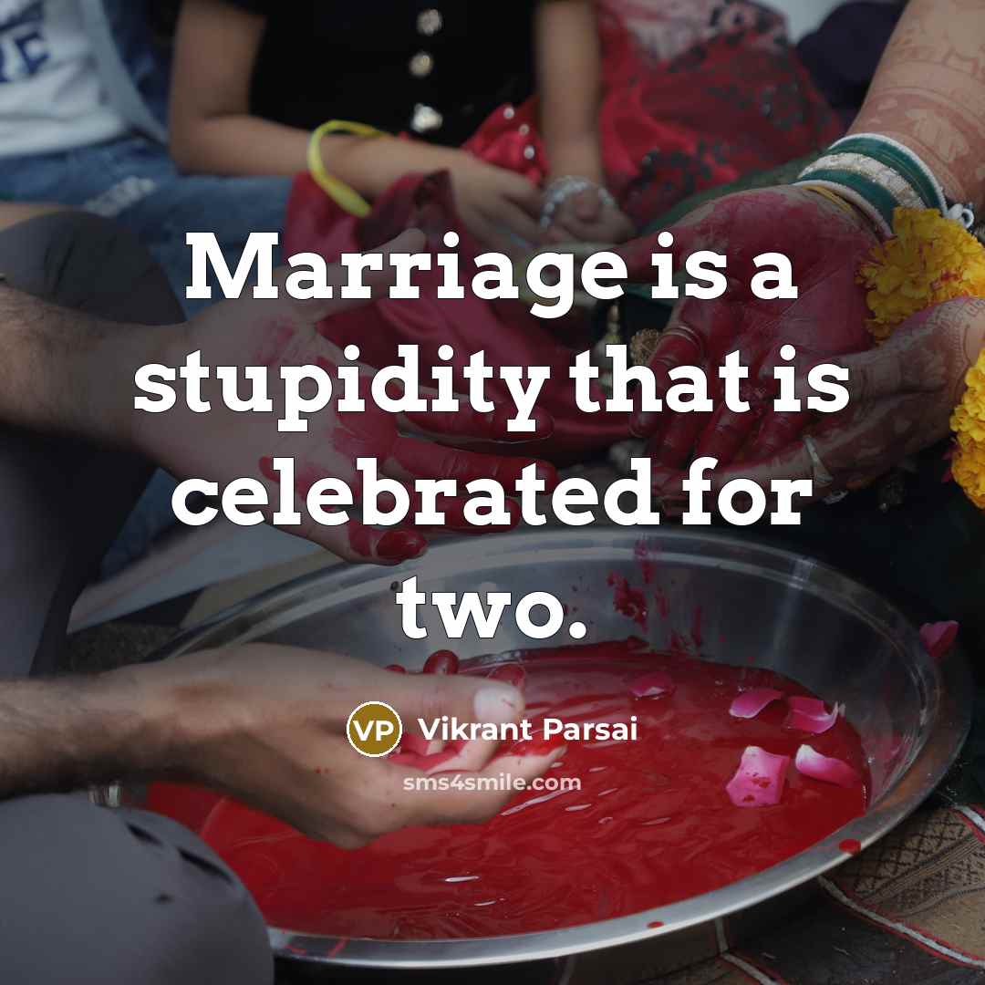 “Marriage is a stupidity that is celebrated for two.…” quote by Vikrant Parsai