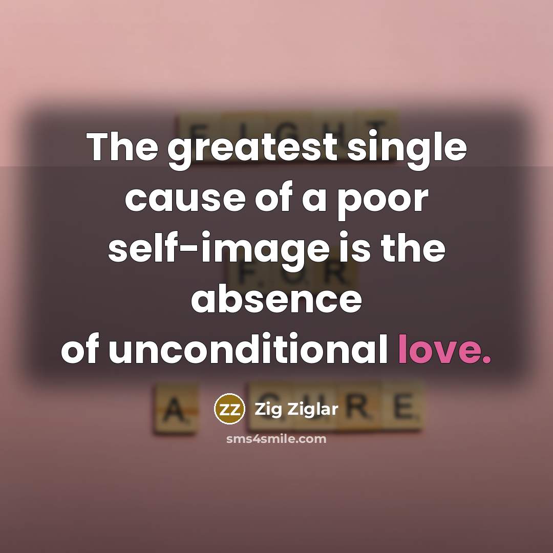“The greatest single cause of a poor self-image is the…” quote by Zig Ziglar
