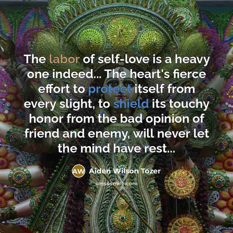 “The labor of self-love is a heavy one indeed... The…” quote by Aiden Wilson Tozer