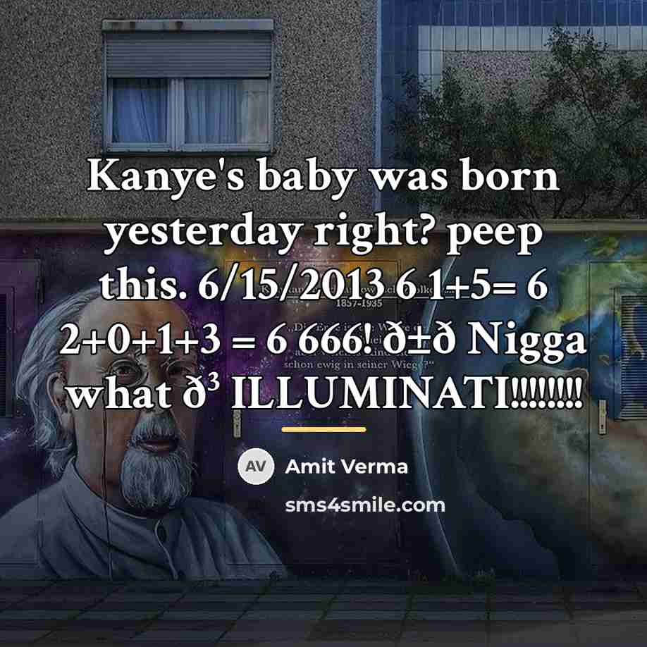 “Kanye's baby was born yesterday right? peep this. 6/15/2013 6…” quote by Amit Verma