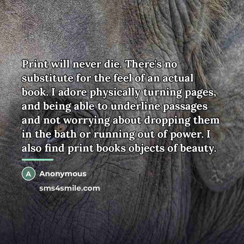 “Print will never die. There's no substitute for the feel…” quote by Anonymous