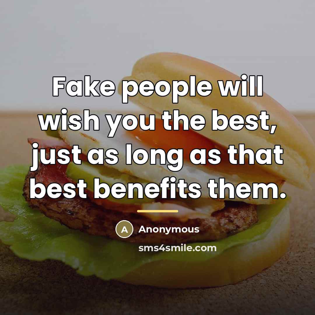 “Fake people will wish you the best, just as long…” quote by Anonymous