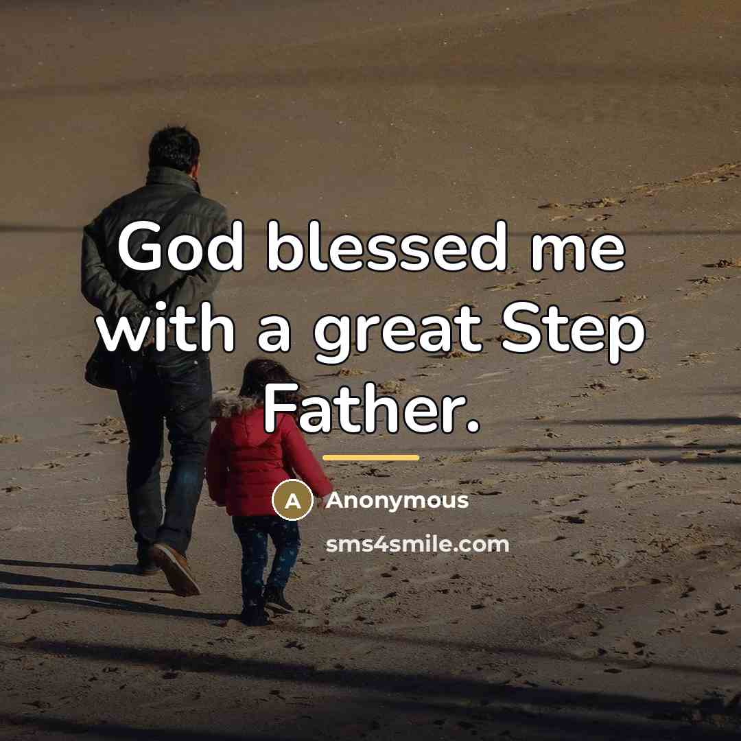 “God blessed me with a great Step Father.…” quote by Anonymous