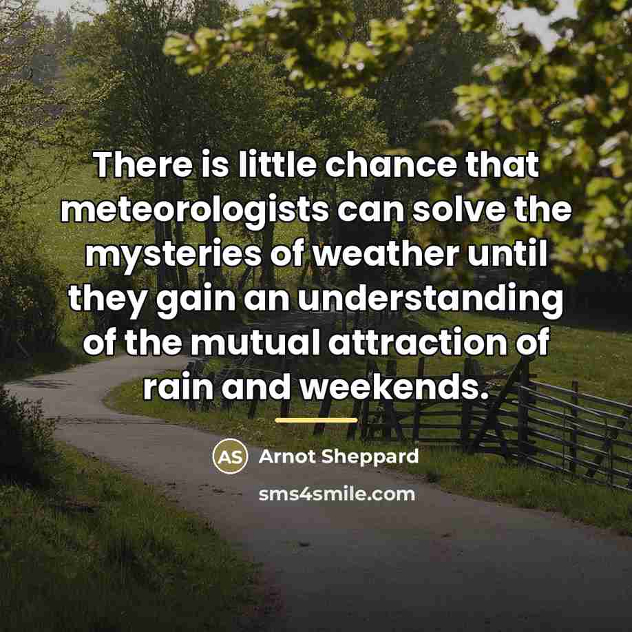 “There is little chance that meteorologists can solve the mysteries…” quote by Arnot Sheppard