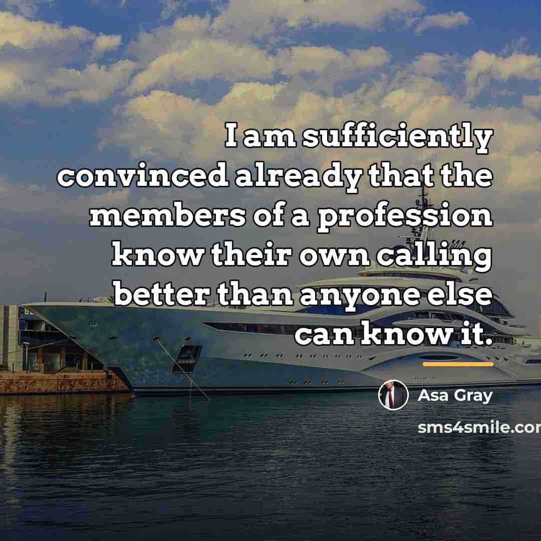 “I am sufficiently convinced already that the members of a…” quote by Asa Gray