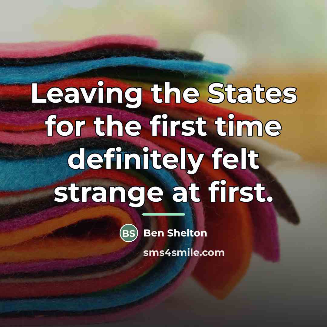 “Leaving the States for the first time definitely felt strange…” quote by Ben Shelton