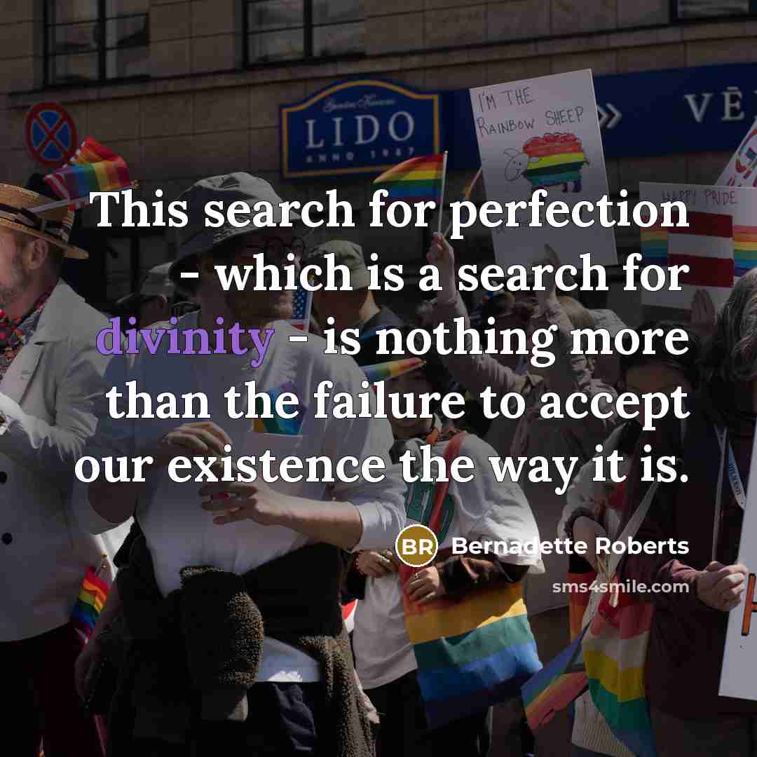 “This search for perfection - which is a search for…” quote by Bernadette Roberts