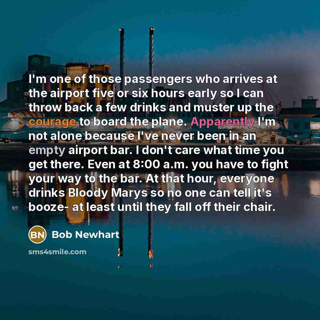 “I'm one of those passengers who arrives at the airport…” quote by Bob Newhart