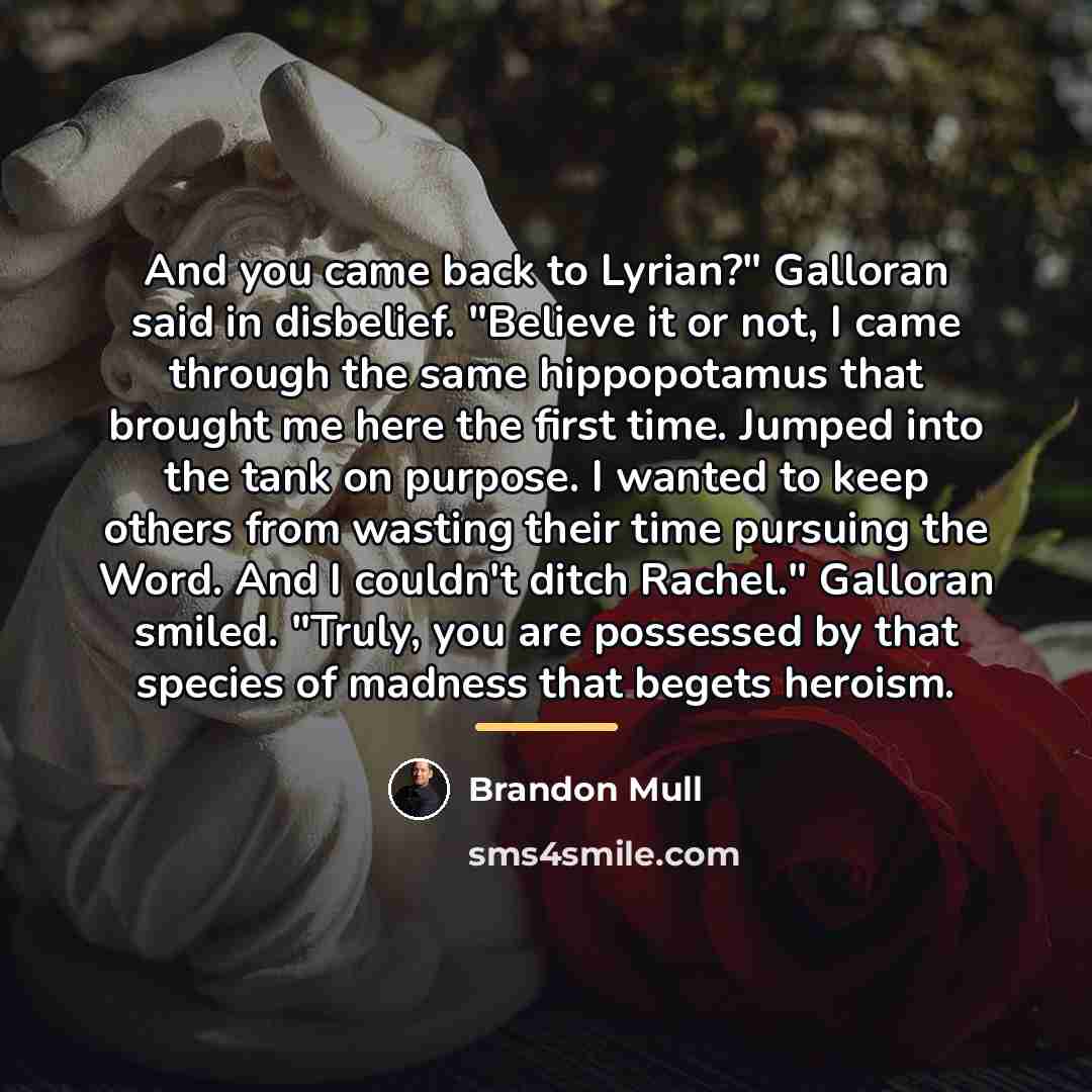 “And you came back to Lyrian?" Galloran said in disbelief.…” quote by Brandon Mull