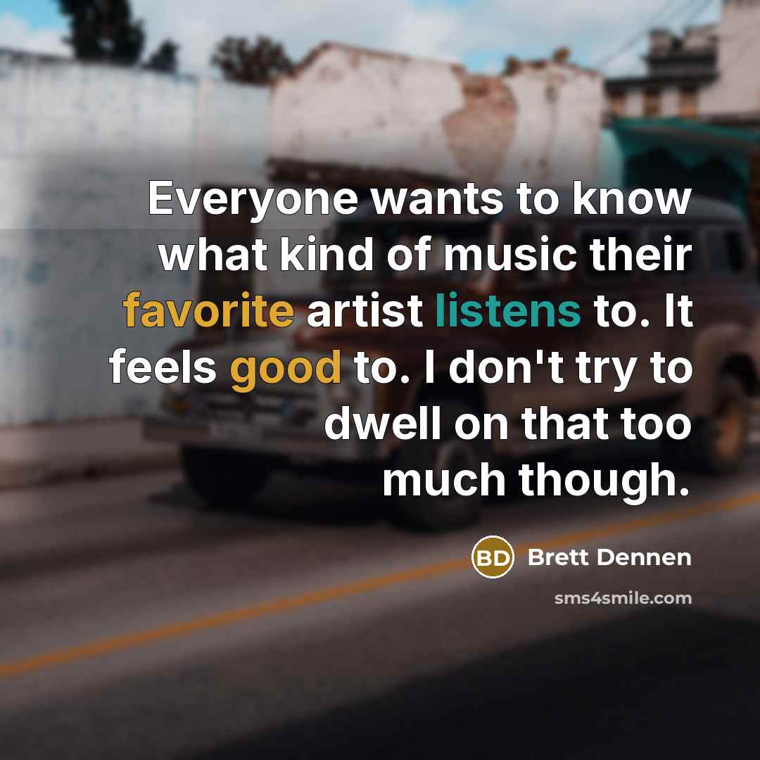 “Everyone wants to know what kind of music their favorite…” quote by Brett Dennen