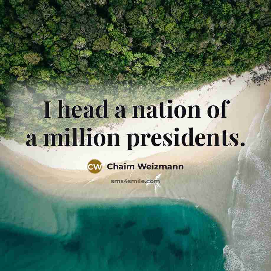“I head a nation of a million presidents.…” quote by Chaim Weizmann
