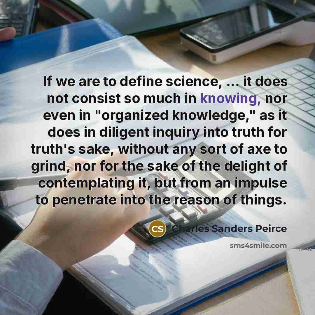 “If we are to define science, ... it does not…” quote by Charles Sanders Peirce