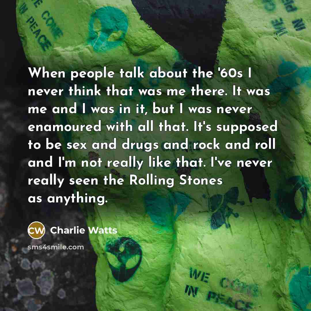 “When people talk about the '60s I never think that…” quote by Charlie Watts