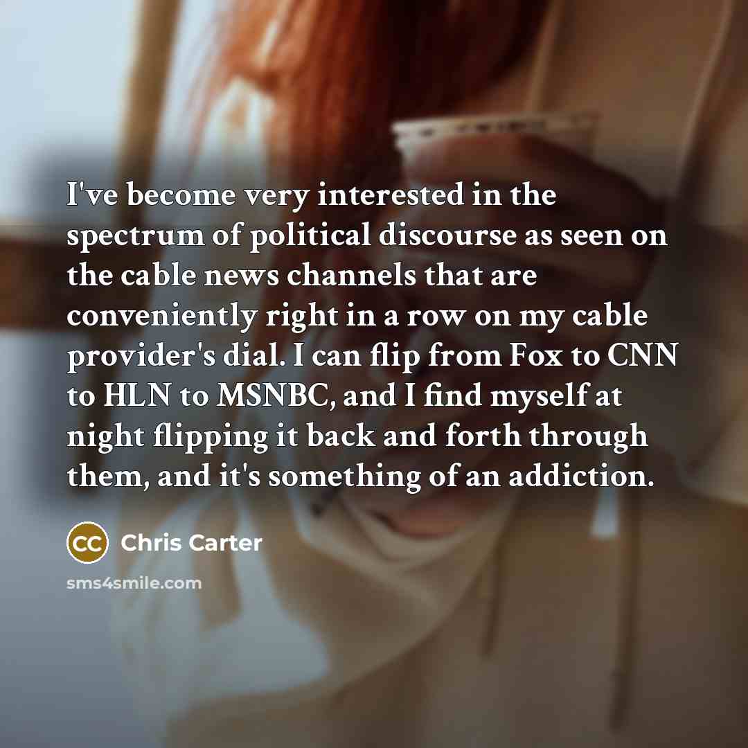 “I've become very interested in the spectrum of political discourse…” quote by Chris Carter