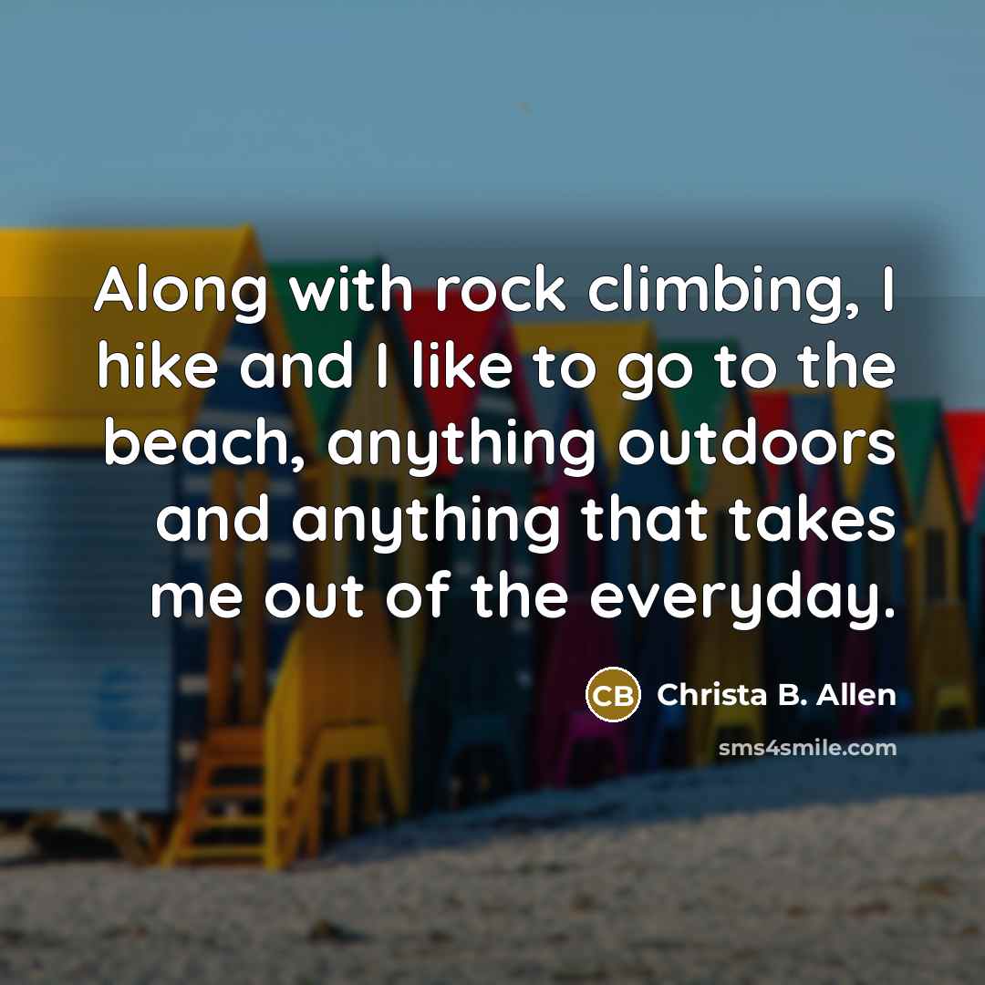 “Along with rock climbing, I hike and I like to…” quote by Christa B. Allen