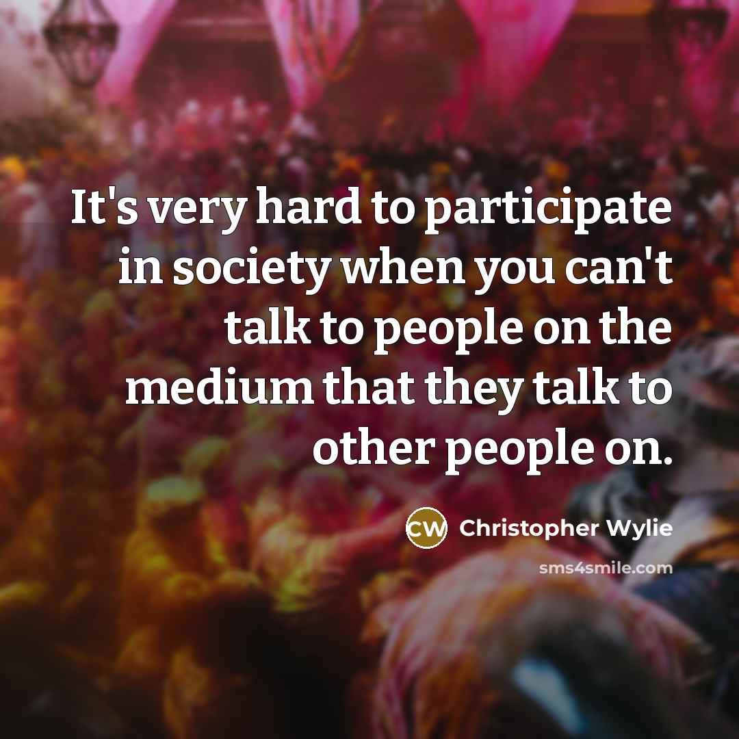 “It's very hard to participate in society when you can't…” quote by Christopher Wylie