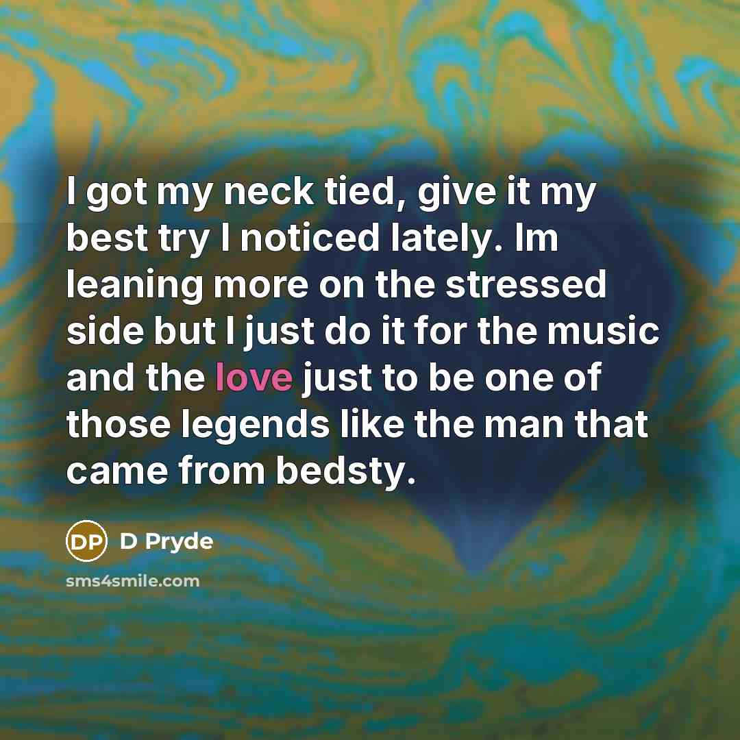“I got my neck tied, give it my best try…” quote by D Pryde