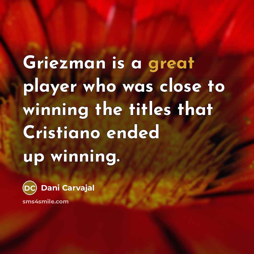 “Griezman is a great player who was close to winning…” quote by Dani Carvajal