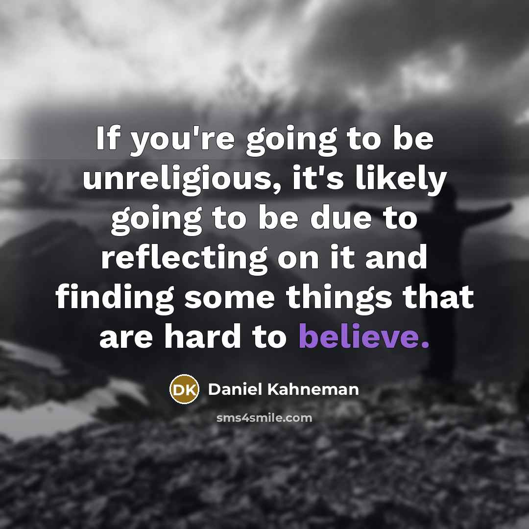 “If you're going to be unreligious, it's likely going to…” quote by Daniel Kahneman