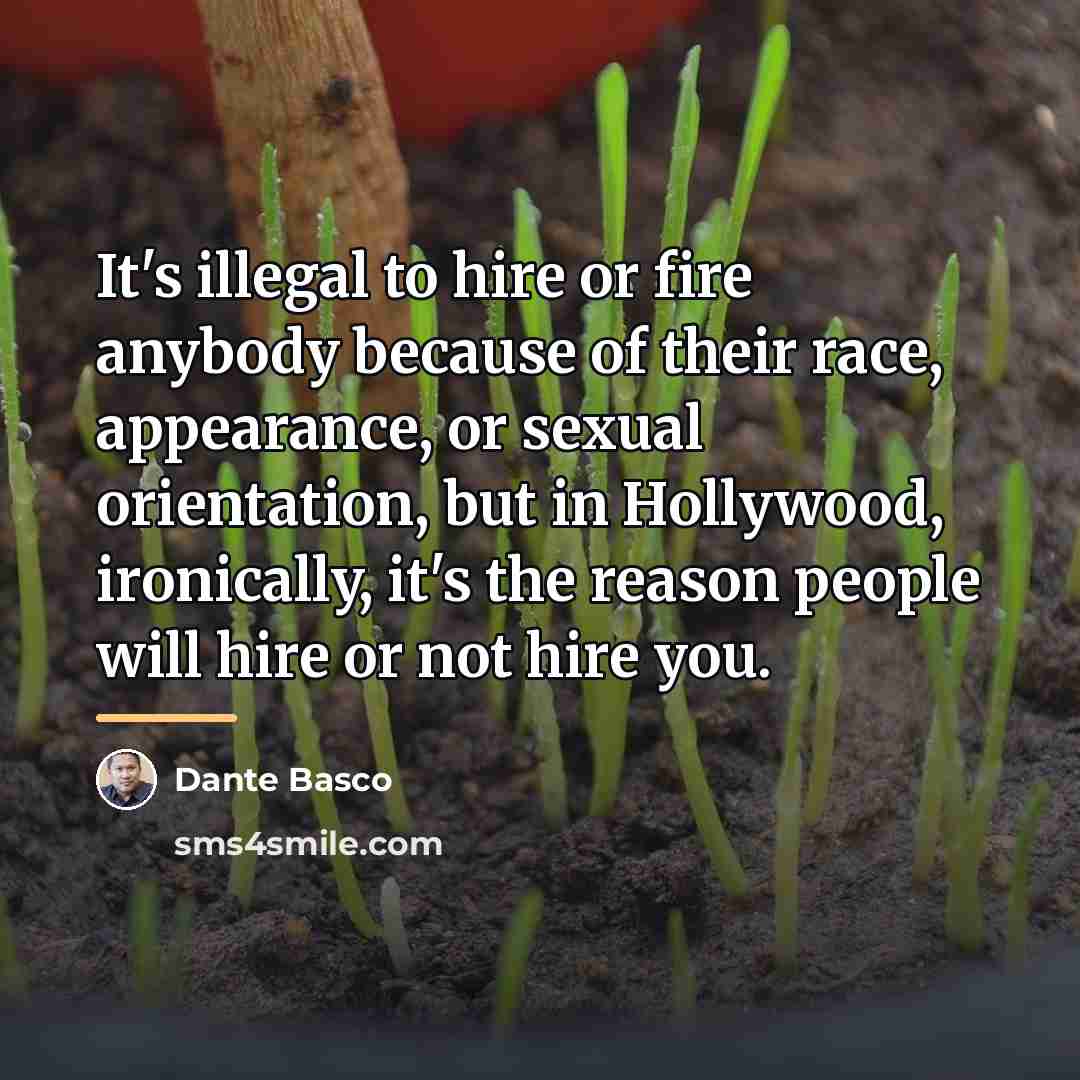 “It's illegal to hire or fire anybody because of their…” quote by Dante Basco