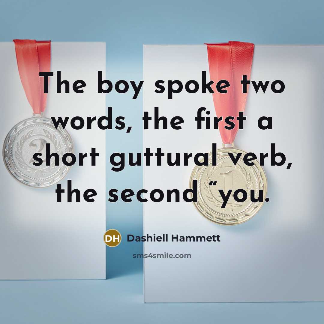 “The boy spoke two words, the first a short guttural…” quote by Dashiell Hammett