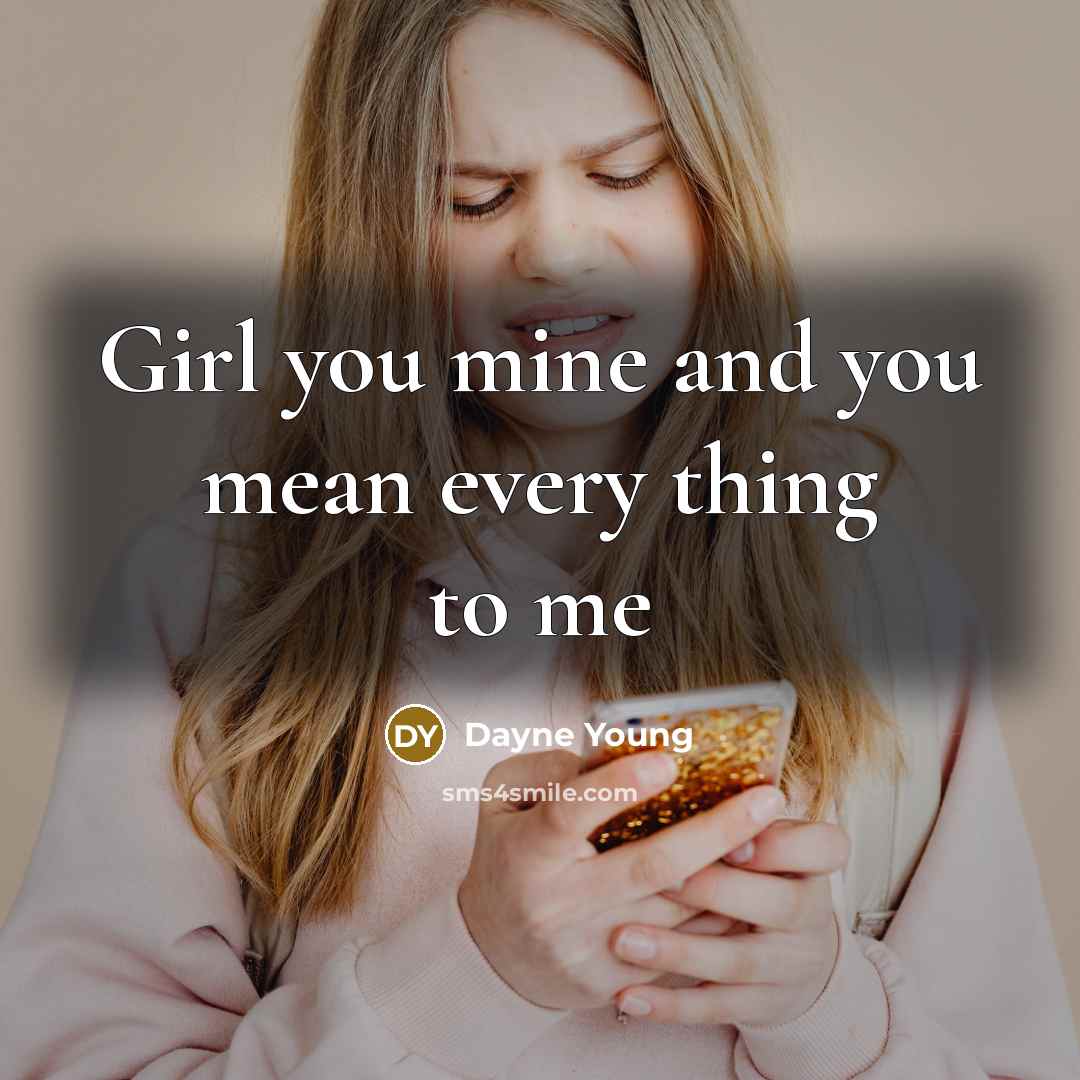 “Girl you mine and you mean every thing to me” quote by Dayne Young