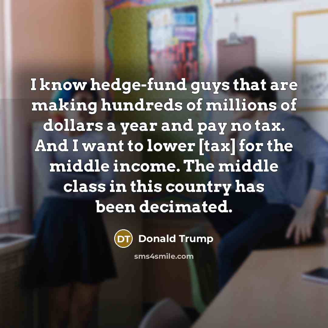 “I know hedge-fund guys that are making hundreds of millions…” quote by Donald Trump