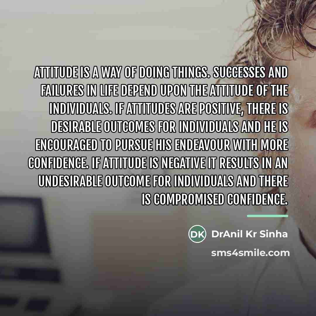 “Attitude is a way of doing things. Successes and failures…” quote by DrAnil Kr Sinha