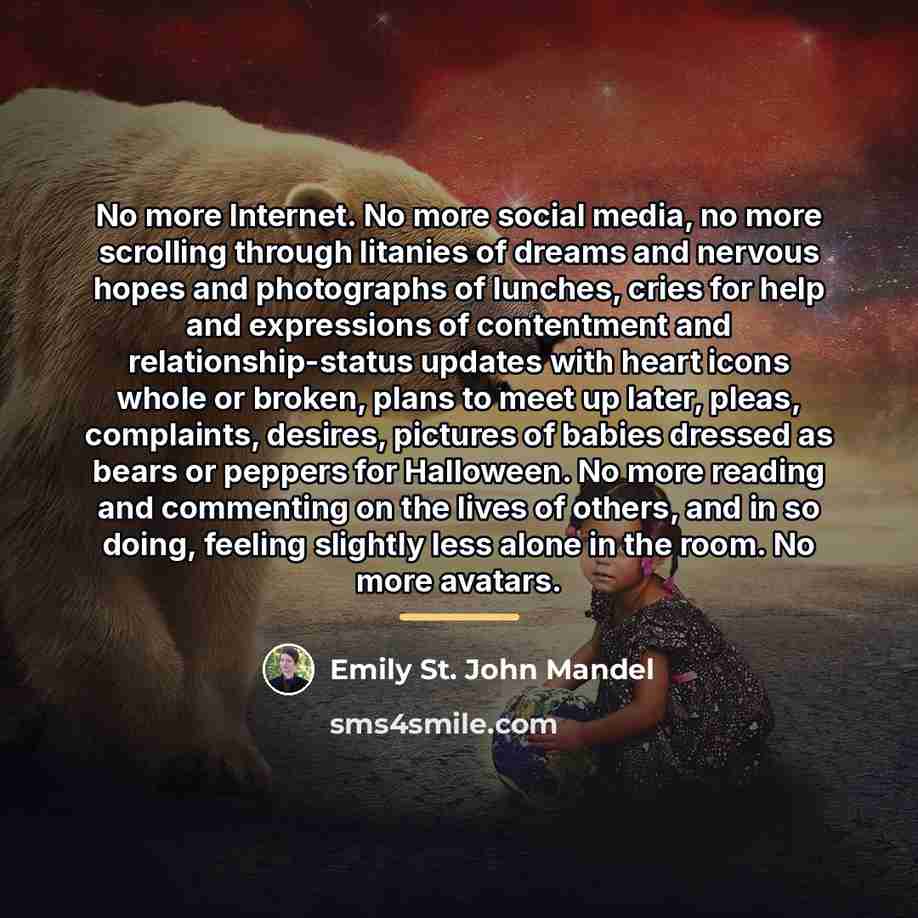 “No more Internet. No more social media, no more scrolling…” quote by Emily St. John Mandel