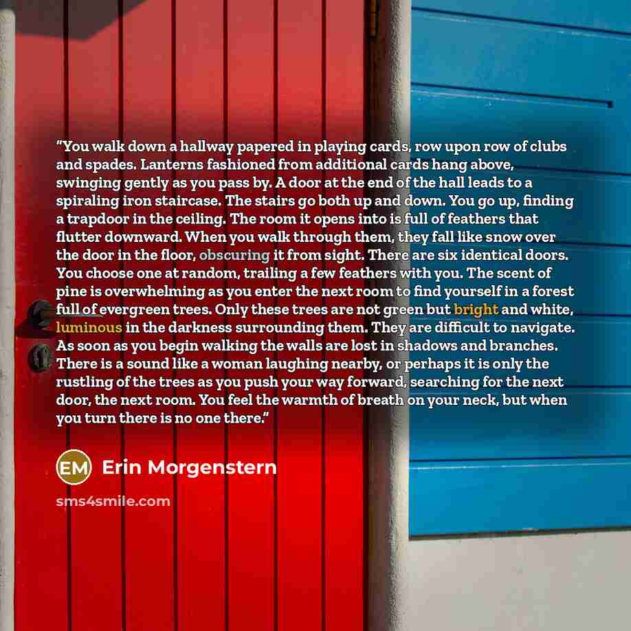 “You walk down a hallway papered in playing cards, row upon row of clubs and spades. Lanterns fashioned from additional cards hang above, swinging gently as you pass by. A door at the end of the hall leads to a spiraling iron staircase. The stairs go both up and down. You go up, finding a trapdoor…” quote by Erin Morgenstern
