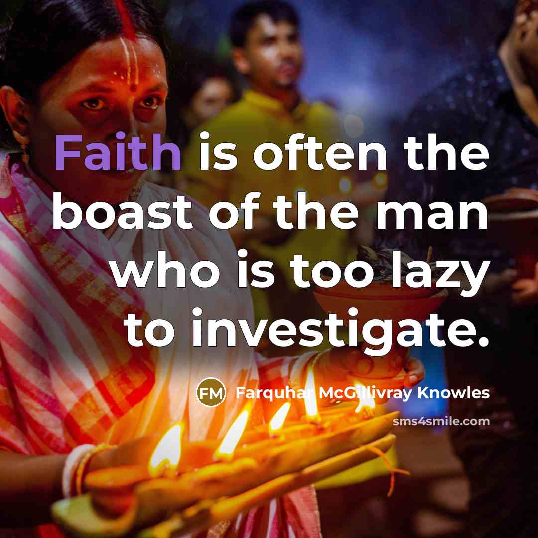 “Faith is often the boast of the man who is…” quote by Farquhar McGillivray Knowles