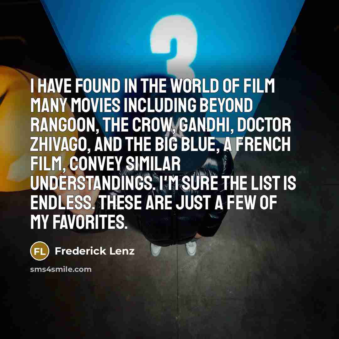 “I have found in the world of film many movies…” quote by Frederick Lenz