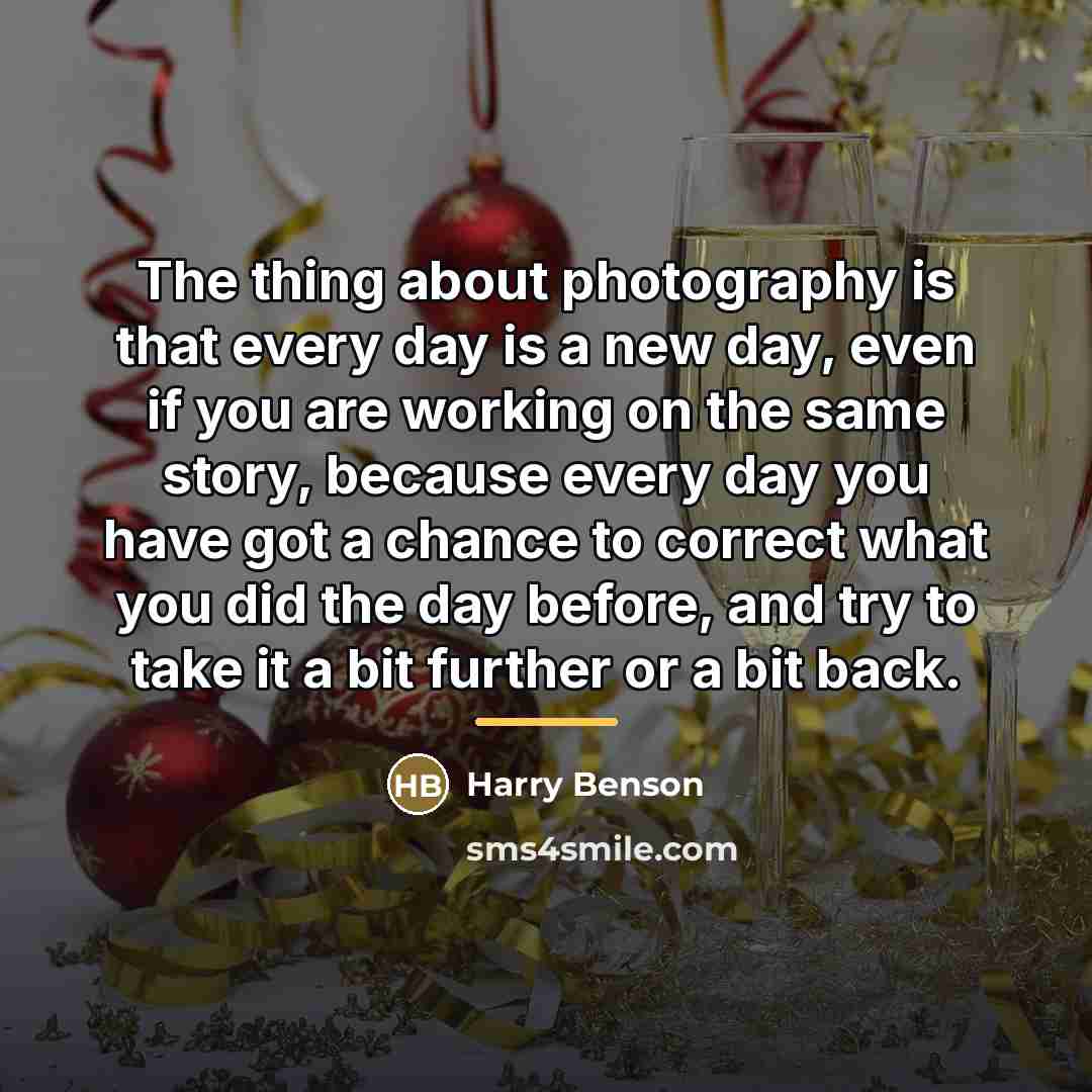 “The thing about photography is that every day is a…” quote by Harry Benson