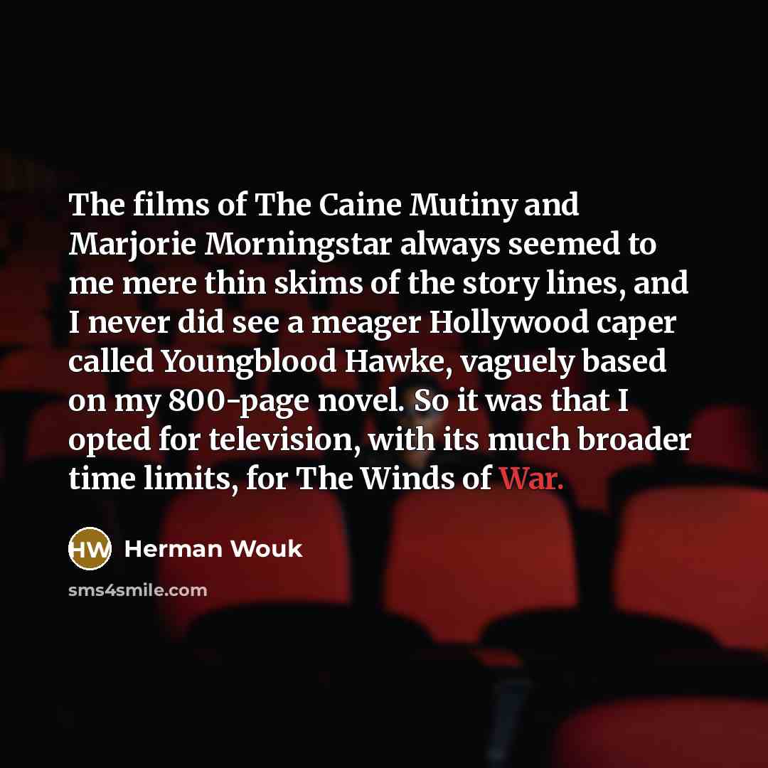“The films of The Caine Mutiny and Marjorie Morningstar always…” quote by Herman Wouk