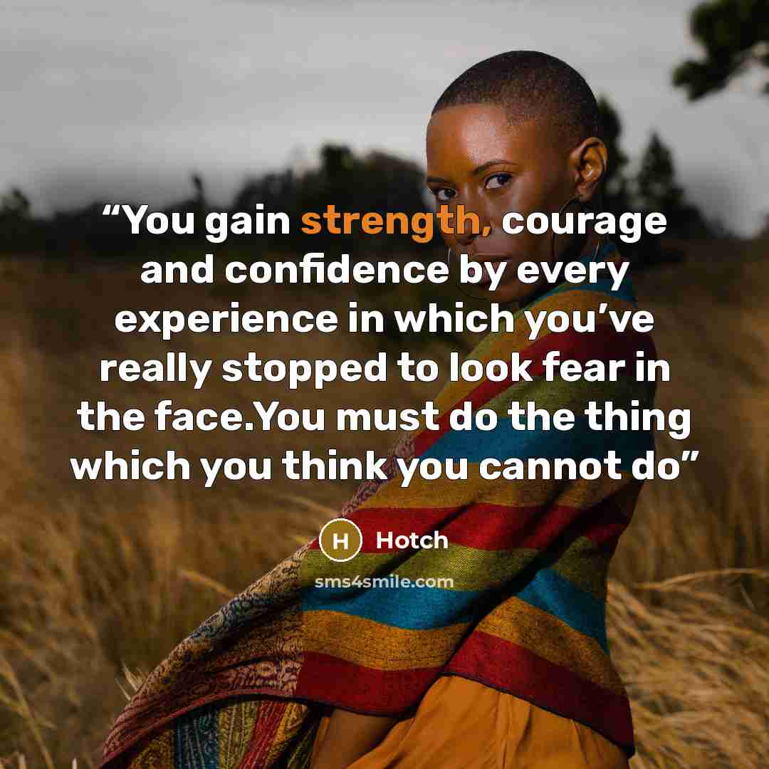 “You gain strength, courage and confidence by every experience in which you’ve really stopped to look fear in the face.You must do the thing which you think you cannot do” quote by Hotch