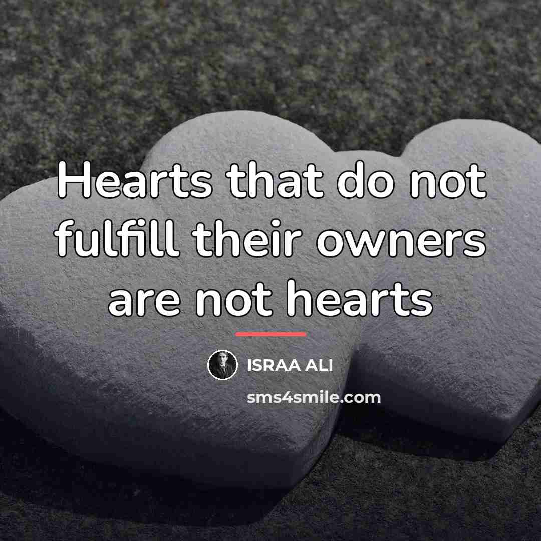 “Hearts that do not fulfill their owners are not hearts…” quote by ISRAA ALI