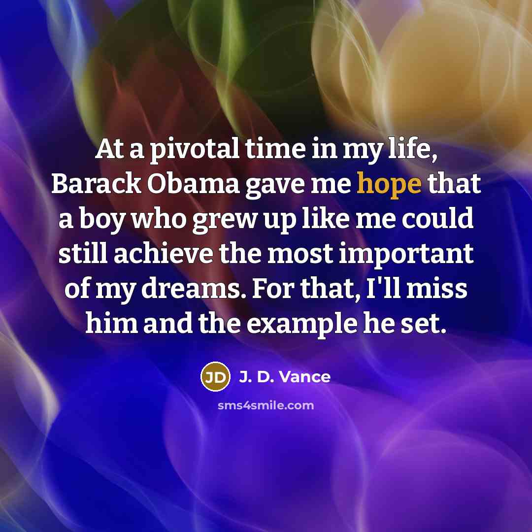 “At a pivotal time in my life, Barack Obama gave…” quote by J. D. Vance