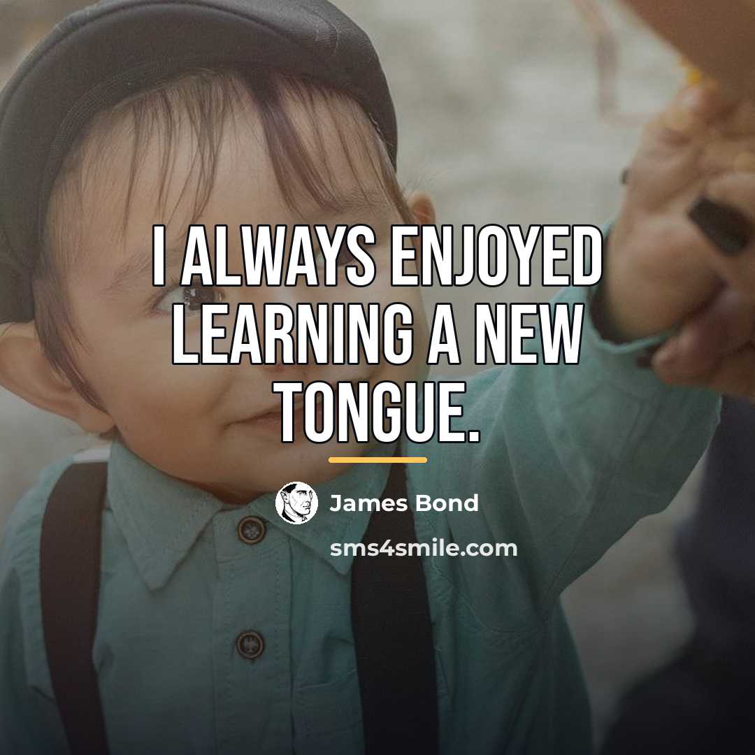 “I always enjoyed learning a new tongue.…” quote by James Bond