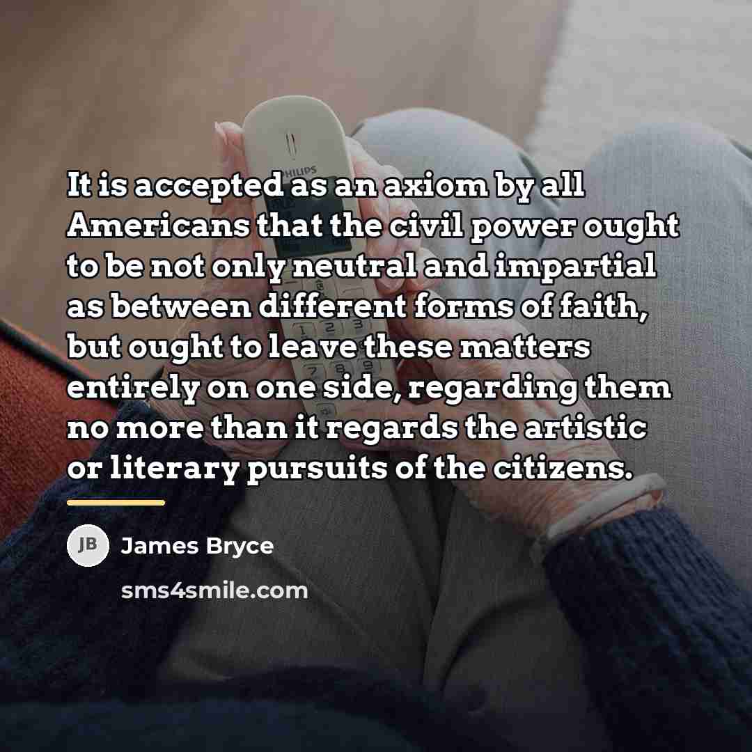 “It is accepted as an axiom by all Americans that…” quote by James Bryce