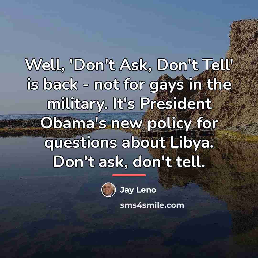 “Well, 'Don't Ask, Don't Tell' is back - not for…” quote by Jay Leno