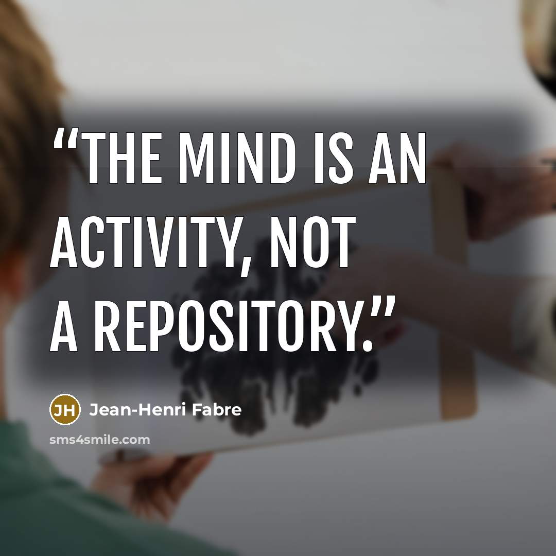 “The mind is an activity, not a repository.” quote by Jean-Henri Fabre