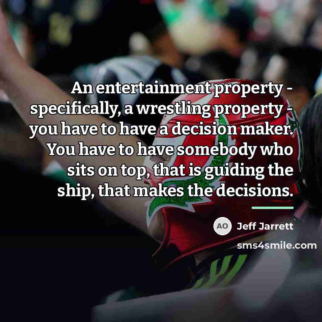“An entertainment property - specifically, a wrestling property - you…” quote by Jeff Jarrett